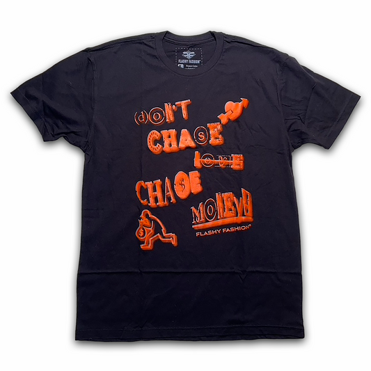 "Don't Chase Love, Chase $!" Black T-shirt