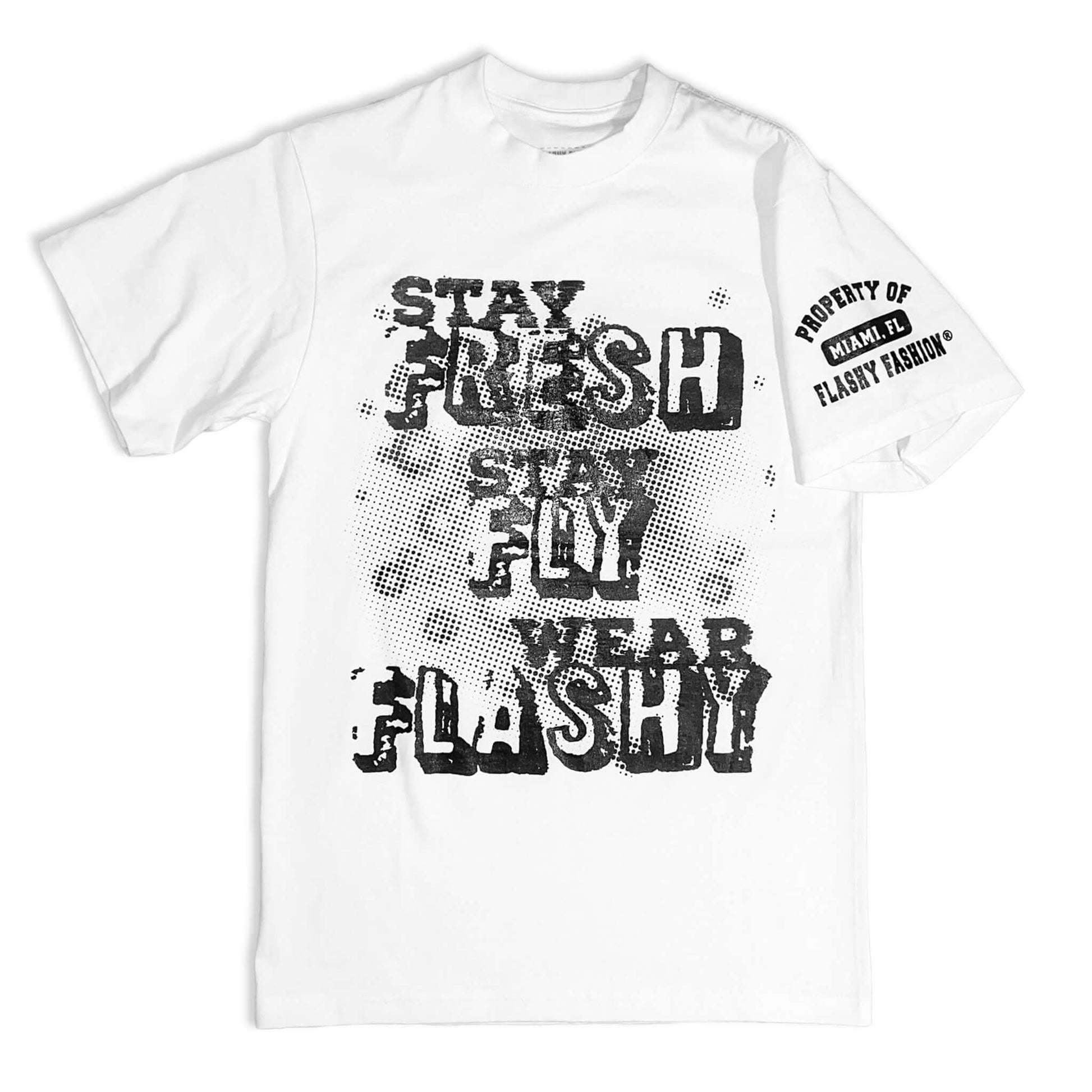 T-Shirt features a black design with "Stay Fresh, Stay Fly, Wear Flashy" on the front and the Property of Flashy Fashion design on left sleeve. T-shirts are 7.5 oz. 100% USA cotton with an oversized/relaxed fit with slight drop shoulder.