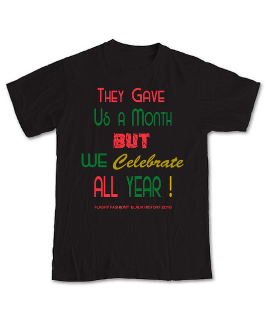 "They Gave Us a Month..." Black History T-Shirt