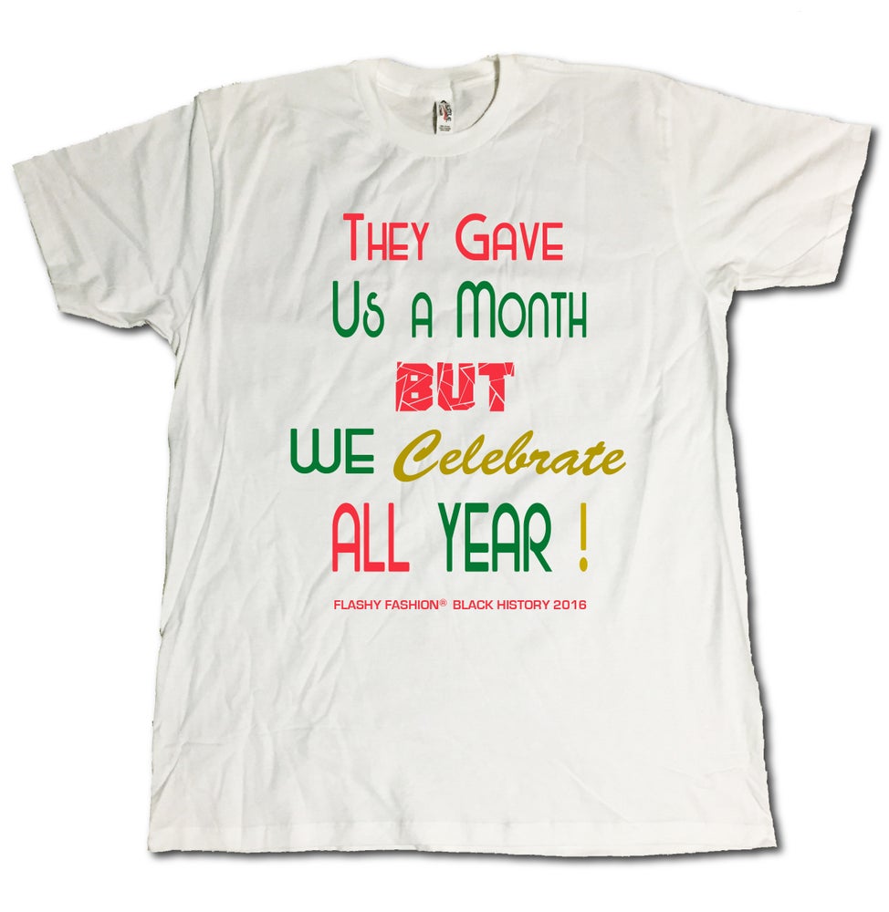 "They Gave Us a Month..." Black History T-Shirt